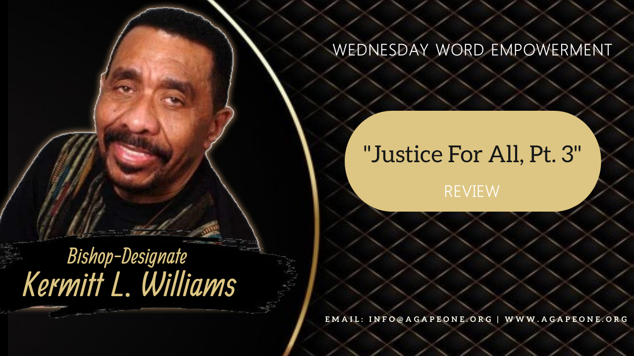 Justice For All Part 3 - Review - Agape Fellowship For All People